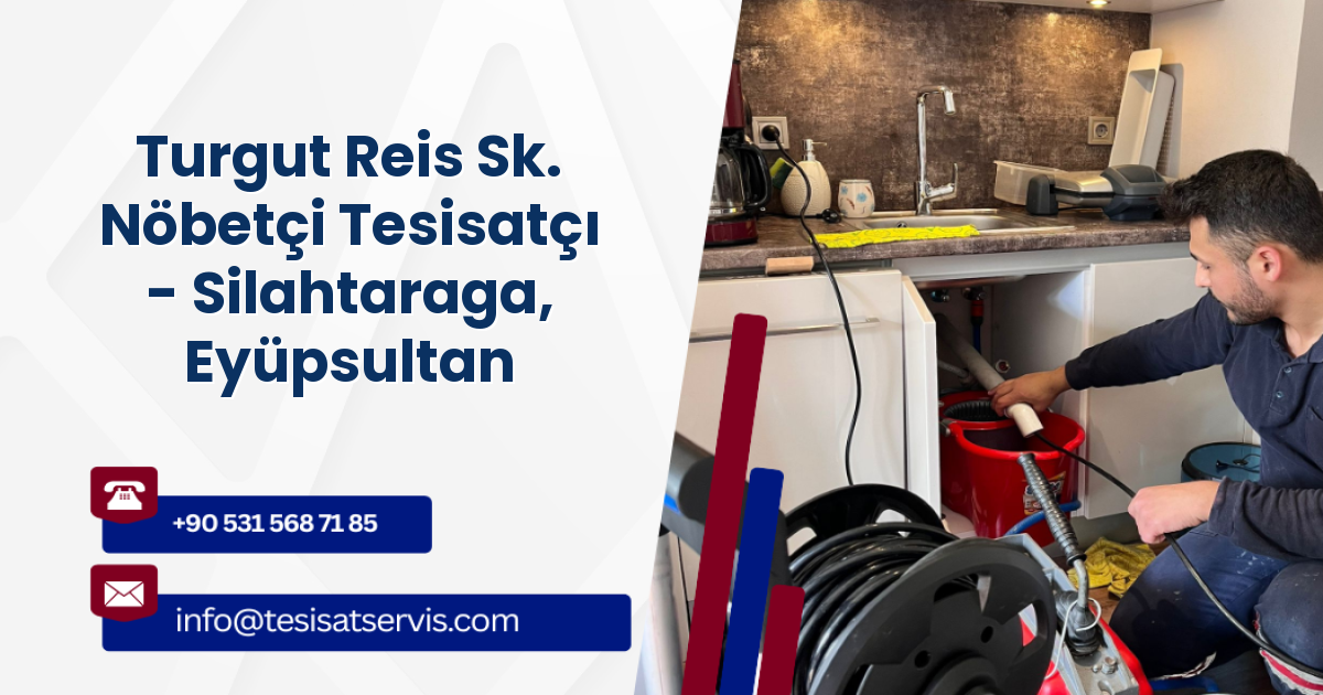 Turgut Reis Sk. Nöbetçi Tesisatçı - Silahtaraga, Eyüpsultan