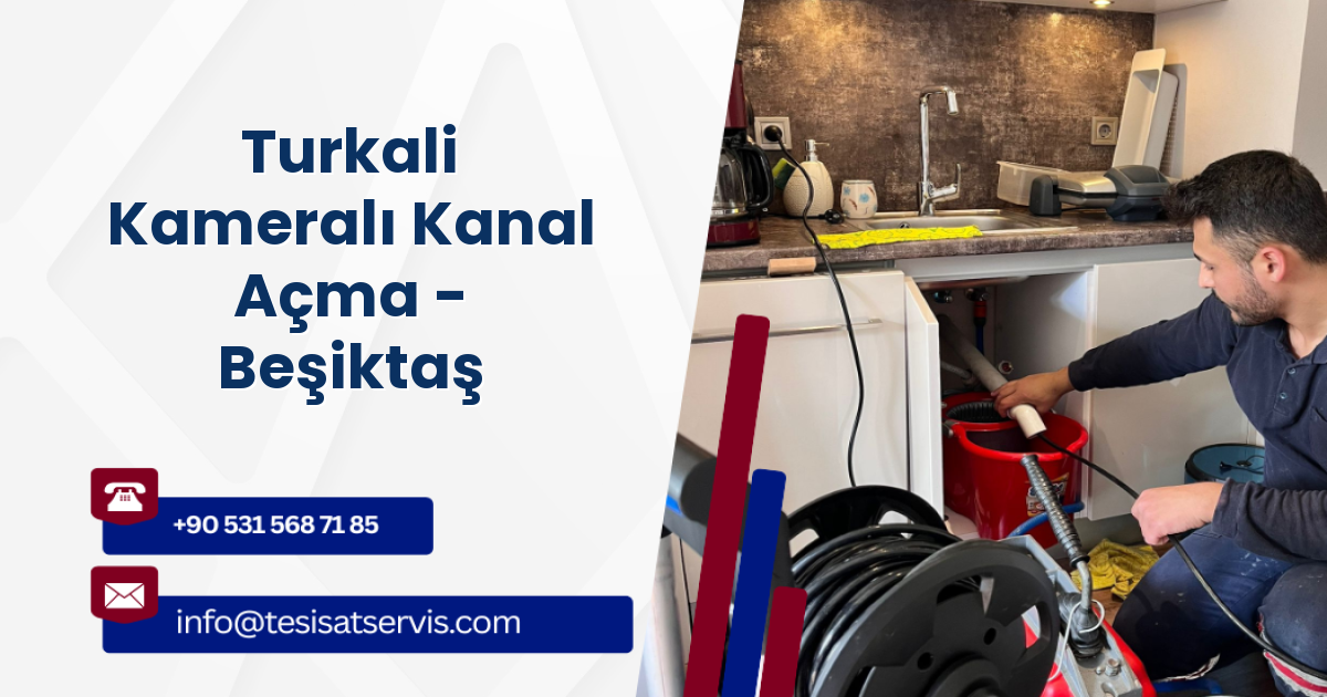 Turkali Kameralı Kanal Açma - Beşiktaş