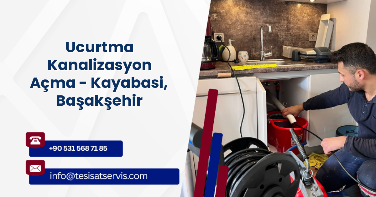 Ucurtma Kanalizasyon Açma - Kayabasi, Başakşehir