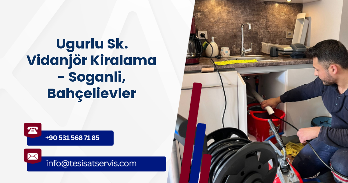 Ugurlu Sk. Vidanjör Kiralama - Soganli, Bahçelievler