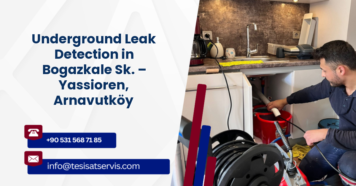 Underground Leak Detection in Bogazkale Sk. – Yassioren, Arnavutköy