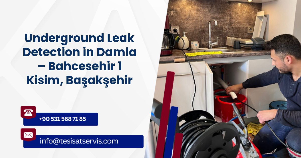 Underground Leak Detection in Damla – Bahcesehir 1 Kisim, Başakşehir