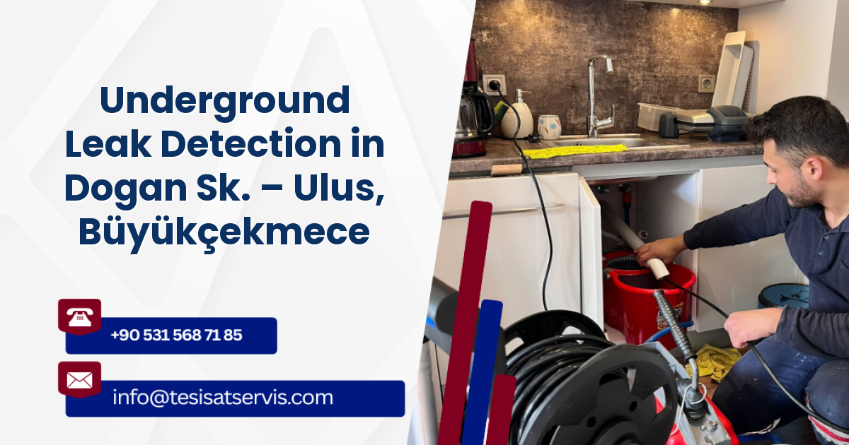 Underground Leak Detection in Dogan Sk. – Ulus, Büyükçekmece