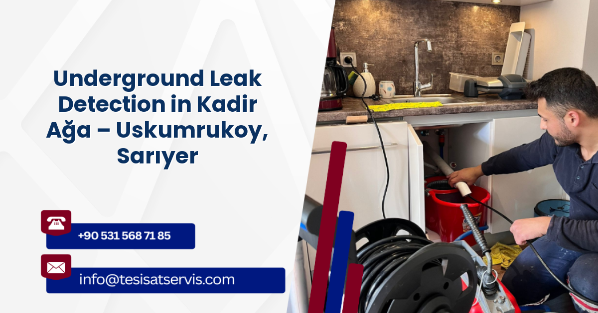 Underground Leak Detection in Kadir Ağa – Uskumrukoy, Sarıyer