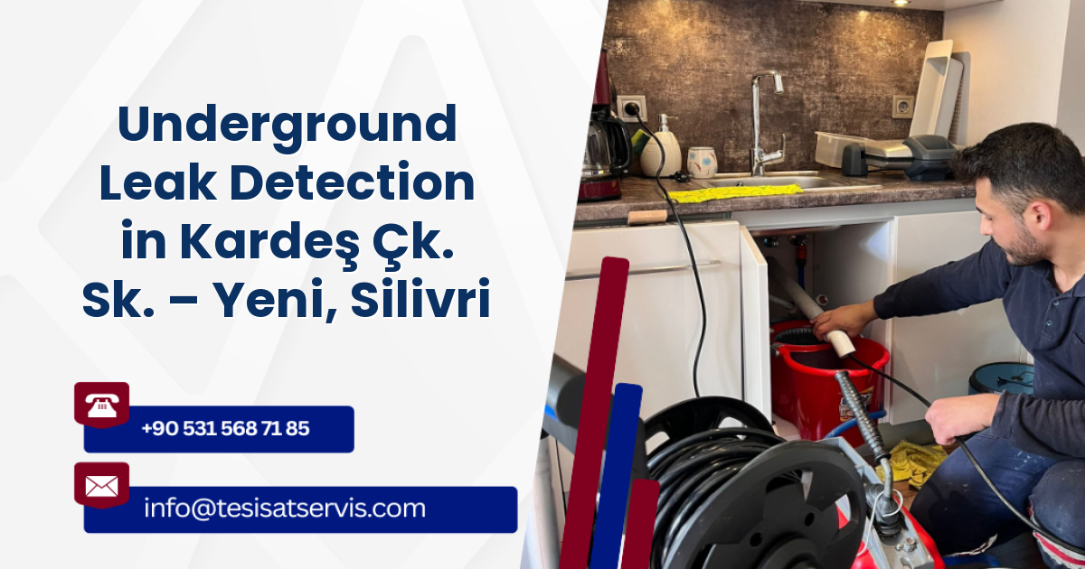 Underground Leak Detection in Kardeş Çk. Sk. – Yeni, Silivri