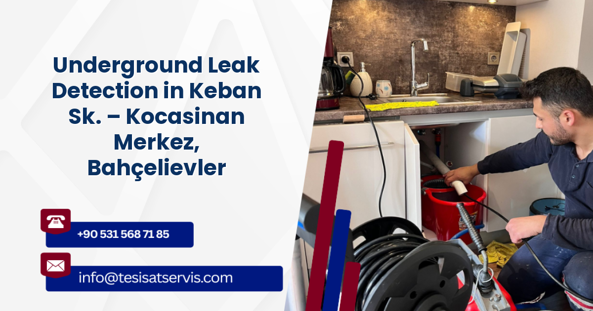 Underground Leak Detection in Keban Sk. – Kocasinan Merkez, Bahçelievler