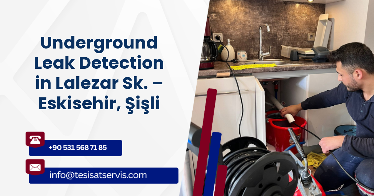 Underground Leak Detection in Lalezar Sk. – Eskisehir, Şişli