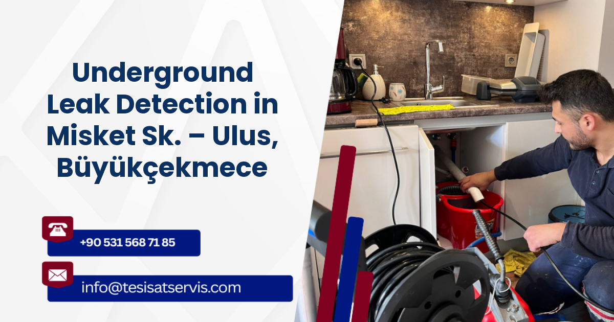 Underground Leak Detection in Misket Sk. – Ulus, Büyükçekmece
