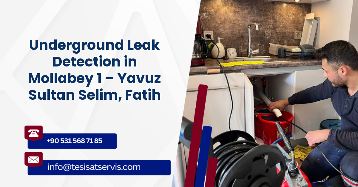 Underground Leak Detection in Mollabey 1 – Yavuz Sultan Selim, Fatih