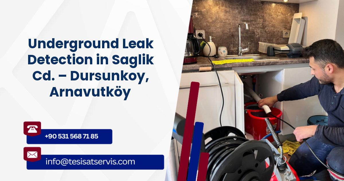 Underground Leak Detection in Saglik Cd. – Dursunkoy, Arnavutköy