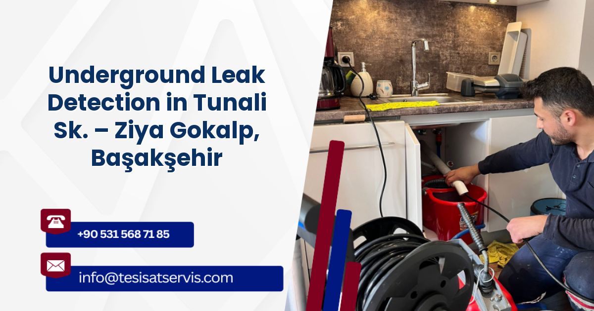 Underground Leak Detection in Tunali Sk. – Ziya Gokalp, Başakşehir