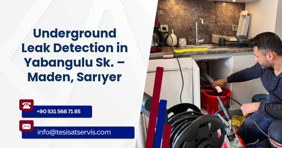 Underground Leak Detection in Yabangulu Sk. – Maden, Sarıyer
