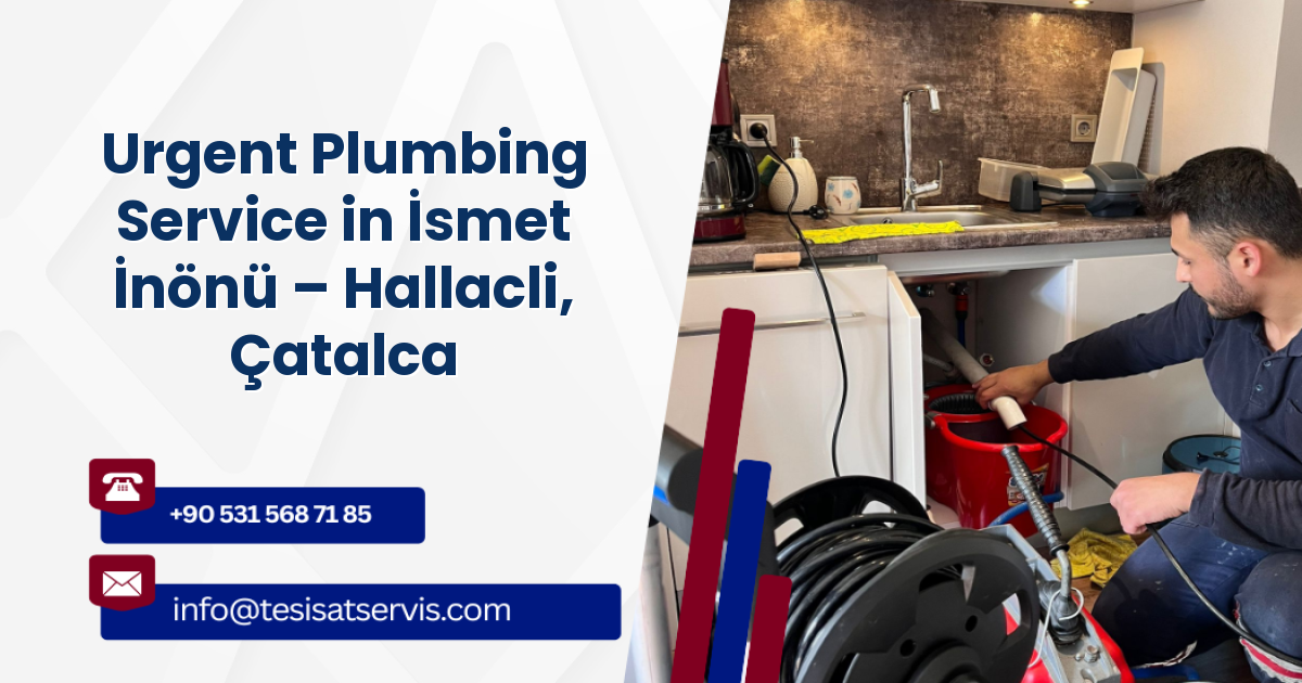 Urgent Plumbing Service in İsmet İnönü – Hallacli, Çatalca