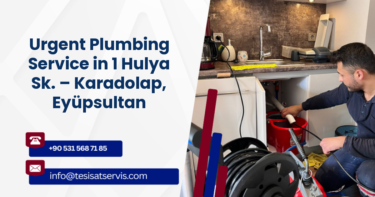 Urgent Plumbing Service in 1 Hulya Sk. – Karadolap, Eyüpsultan