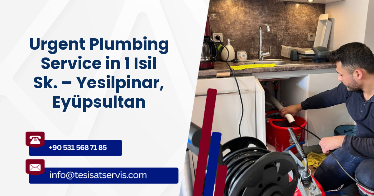 Urgent Plumbing Service in 1 Isil Sk. – Yesilpinar, Eyüpsultan