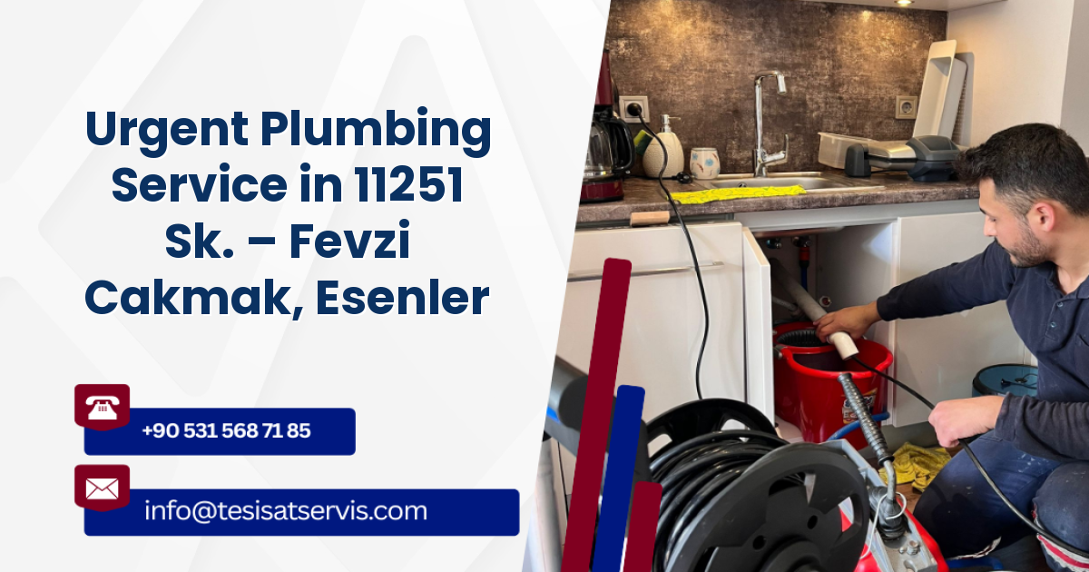 Urgent Plumbing Service in 11251 Sk. – Fevzi Cakmak, Esenler