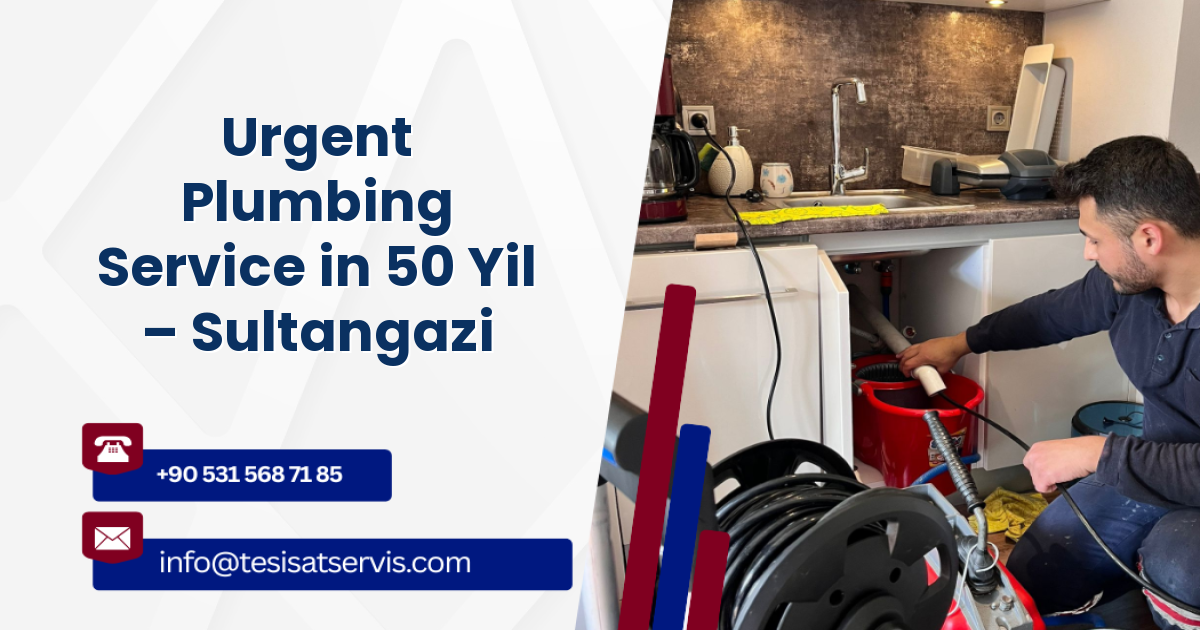 Urgent Plumbing Service in 50 Yil – Sultangazi