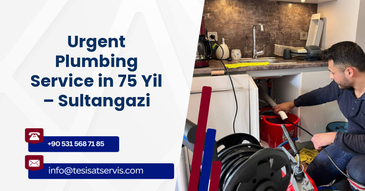 Urgent Plumbing Service in 75 Yil – Sultangazi