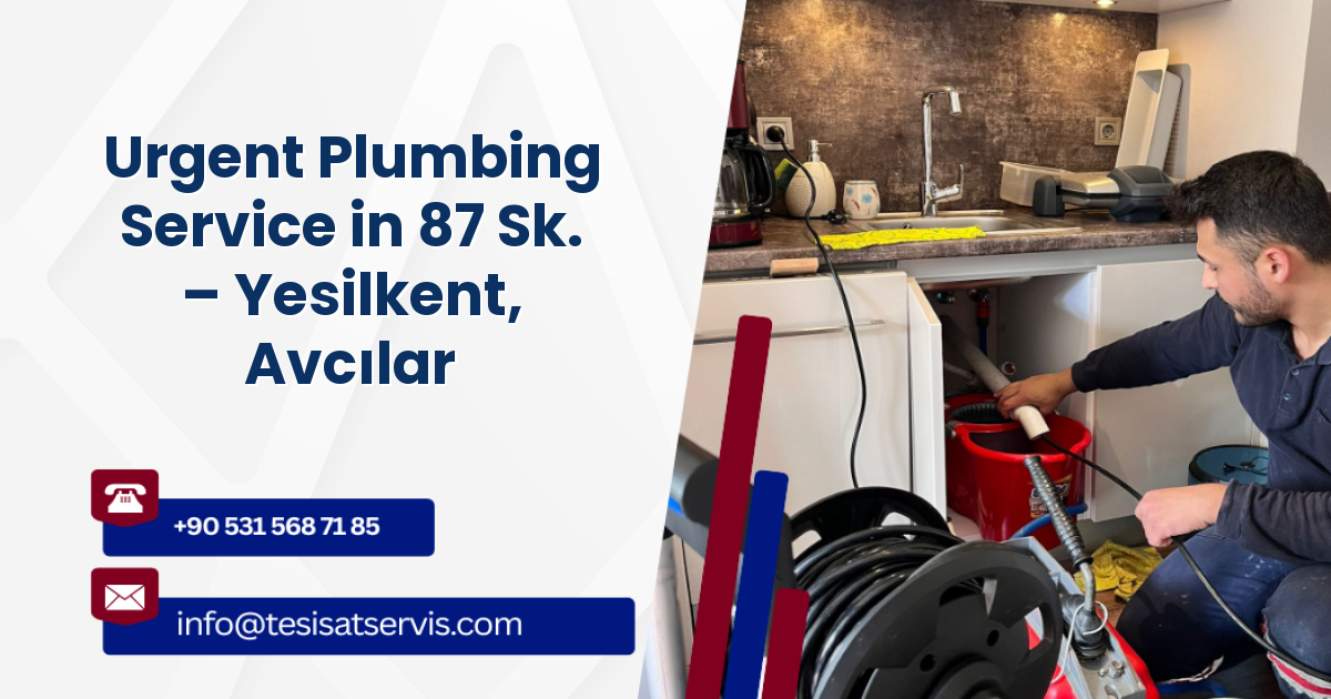 Urgent Plumbing Service in 87 Sk. – Yesilkent, Avcılar