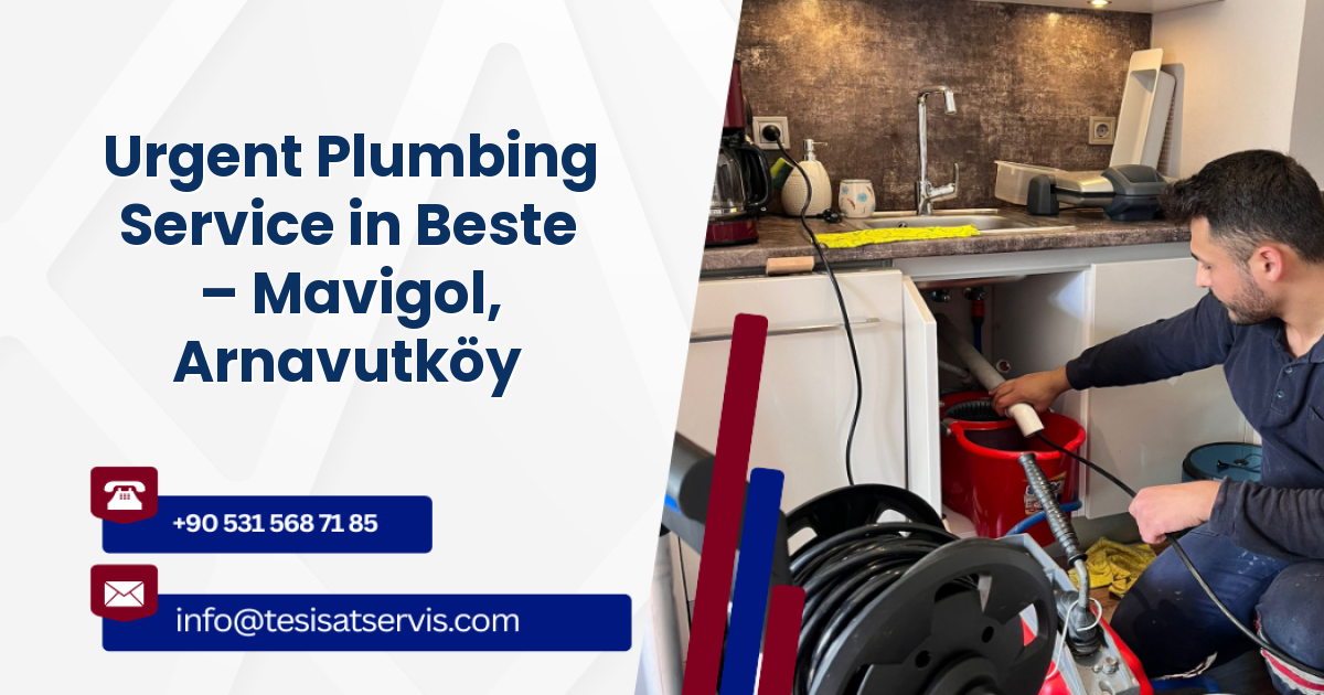 Urgent Plumbing Service in Beste – Mavigol, Arnavutköy