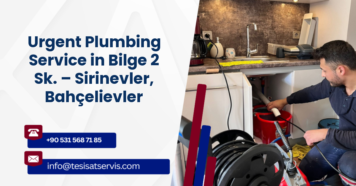 Urgent Plumbing Service in Bilge 2 Sk. – Sirinevler, Bahçelievler
