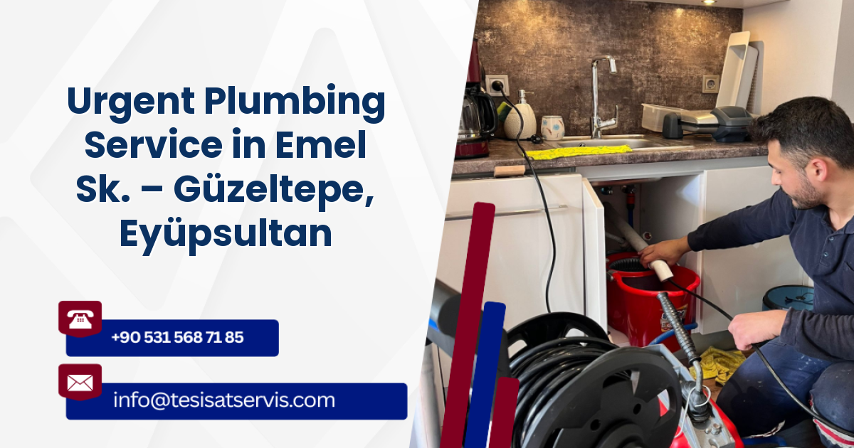 Urgent Plumbing Service in Emel Sk. – Güzeltepe, Eyüpsultan