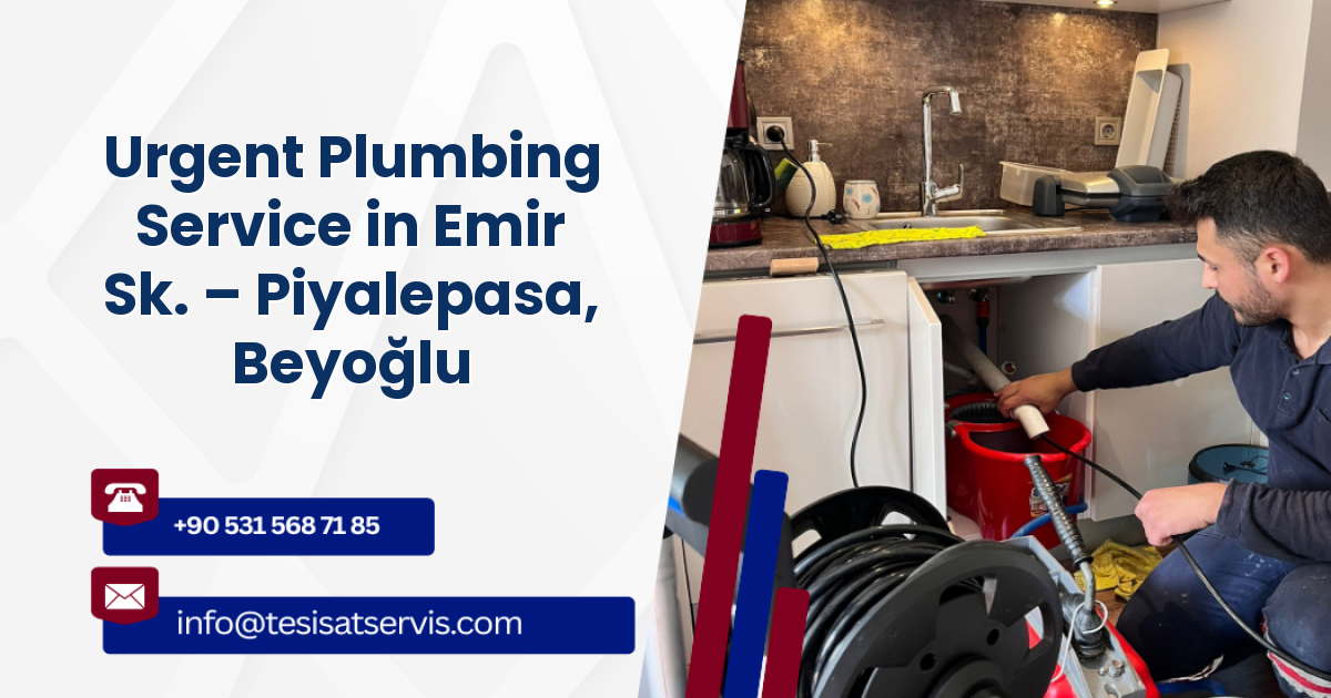 Urgent Plumbing Service in Emir Sk. – Piyalepasa, Beyoğlu