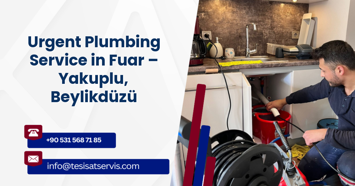Urgent Plumbing Service in Fuar – Yakuplu, Beylikdüzü