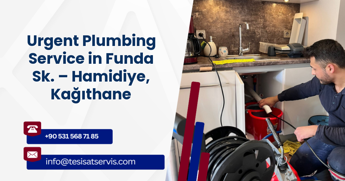 Urgent Plumbing Service in Funda Sk. – Hamidiye, Kağıthane
