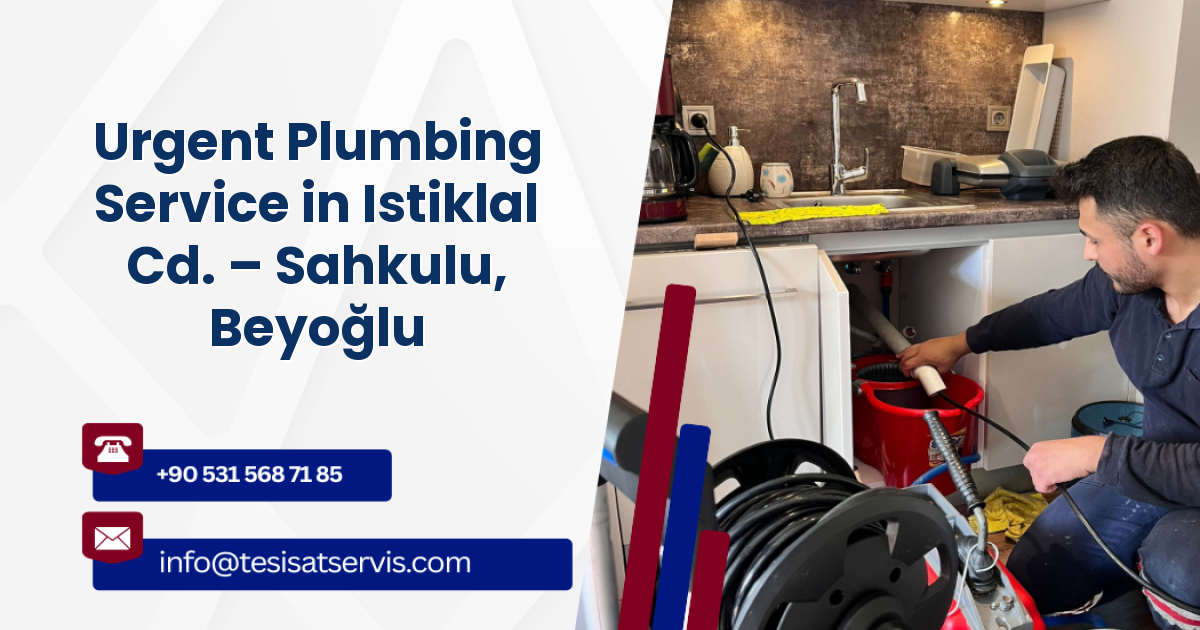 Urgent Plumbing Service in Istiklal Cd. – Sahkulu, Beyoğlu