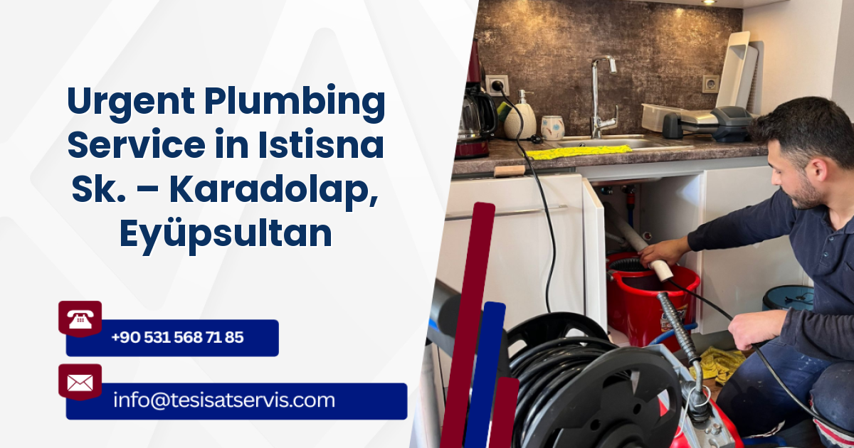 Urgent Plumbing Service in Istisna Sk. – Karadolap, Eyüpsultan
