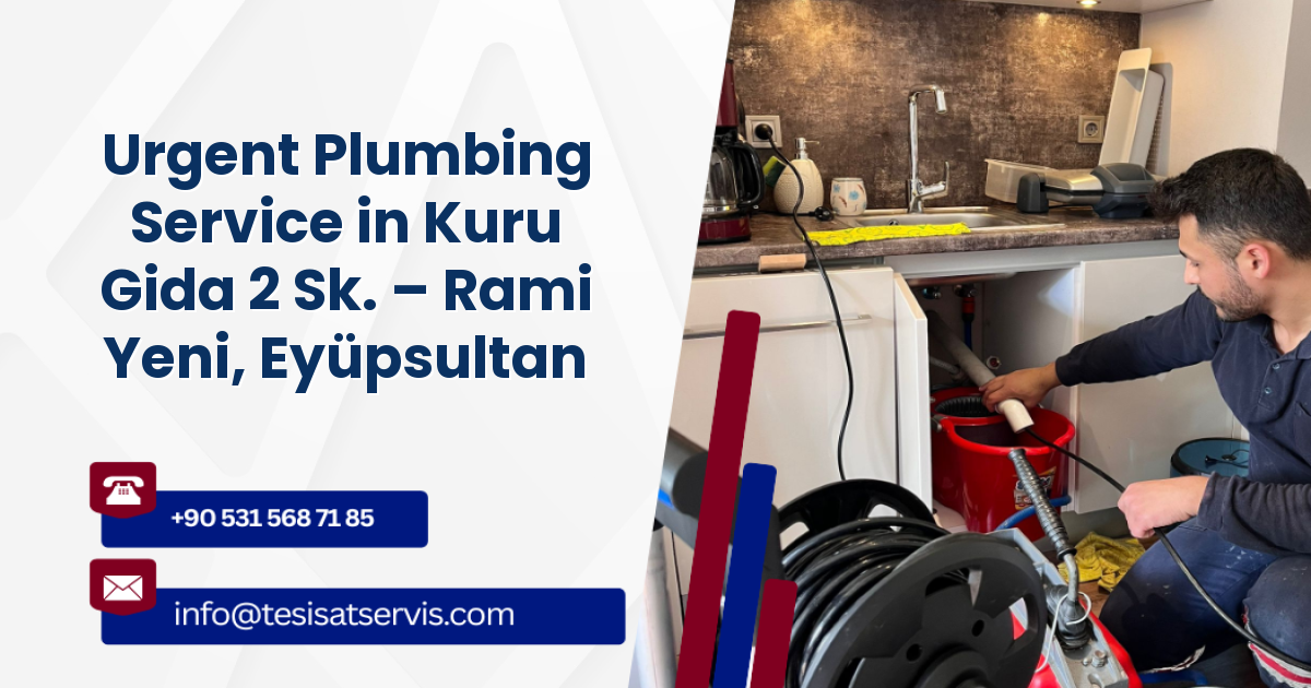 Urgent Plumbing Service in Kuru Gida 2 Sk. – Rami Yeni, Eyüpsultan