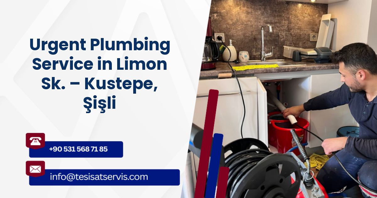 Urgent Plumbing Service in Limon Sk. – Kustepe, Şişli