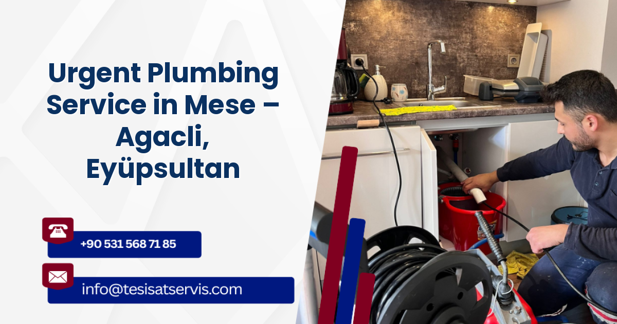 Urgent Plumbing Service in Mese – Agacli, Eyüpsultan