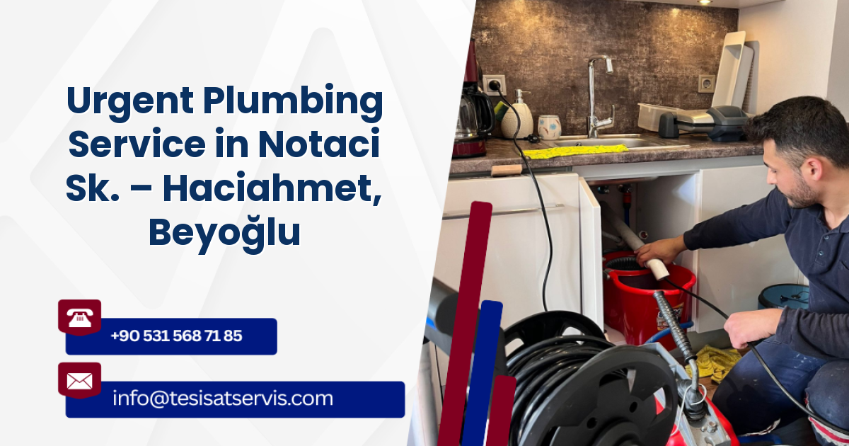 Urgent Plumbing Service in Notaci Sk. – Haciahmet, Beyoğlu
