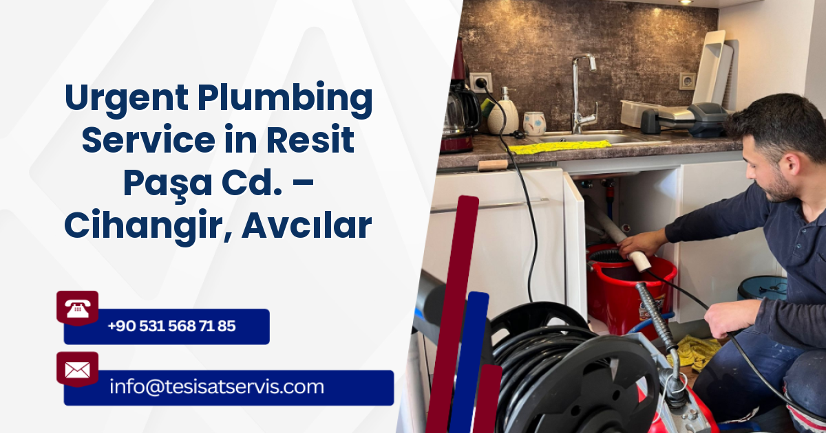 Urgent Plumbing Service in Resit Paşa Cd. – Cihangir, Avcılar