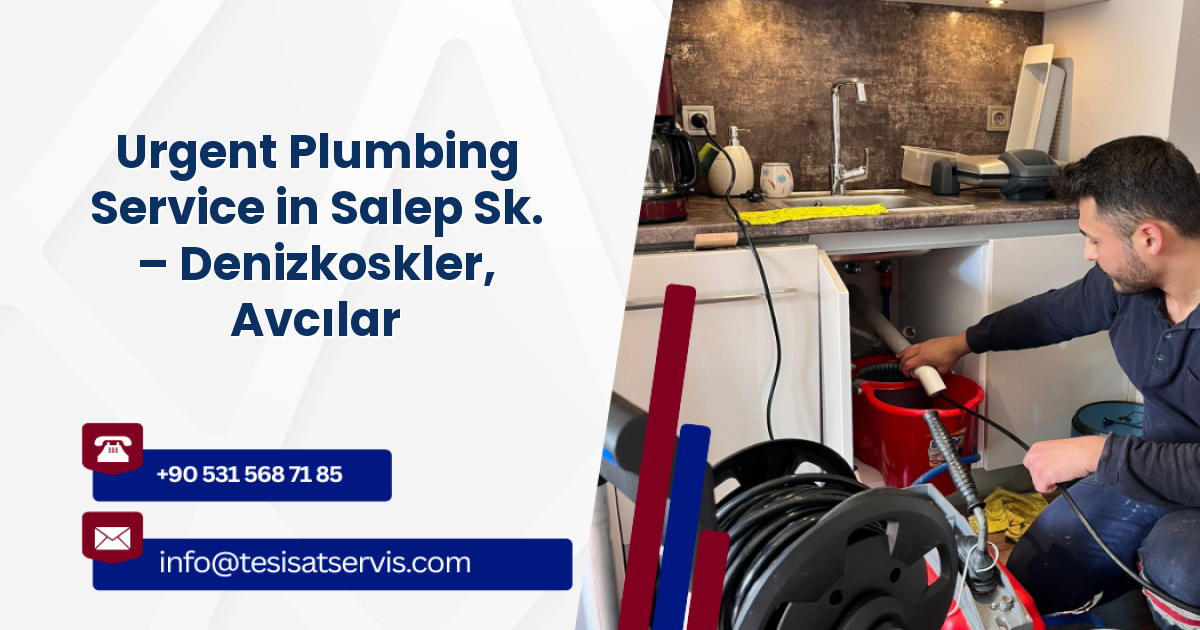 Urgent Plumbing Service in Salep Sk. – Denizkoskler, Avcılar