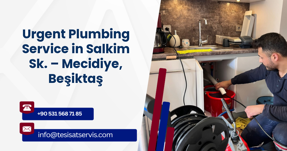 Urgent Plumbing Service in Salkim Sk. – Mecidiye, Beşiktaş