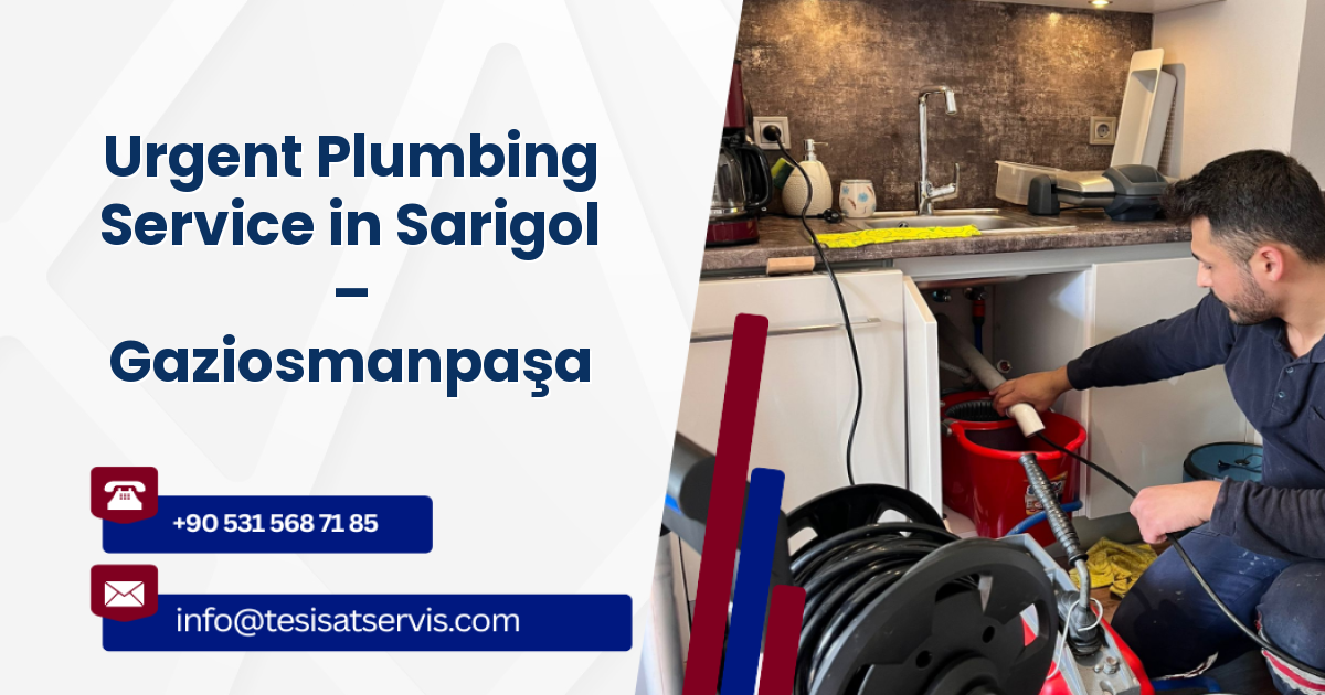 Urgent Plumbing Service in Sarigol – Gaziosmanpaşa
