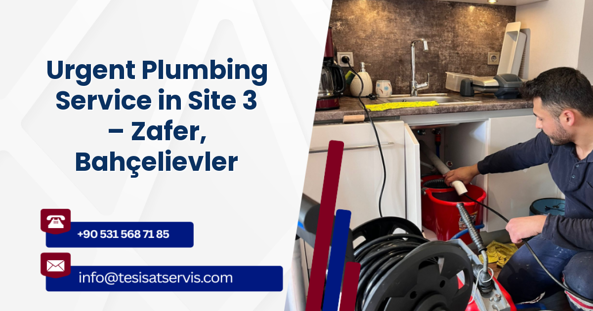 Urgent Plumbing Service in Site 3 – Zafer, Bahçelievler