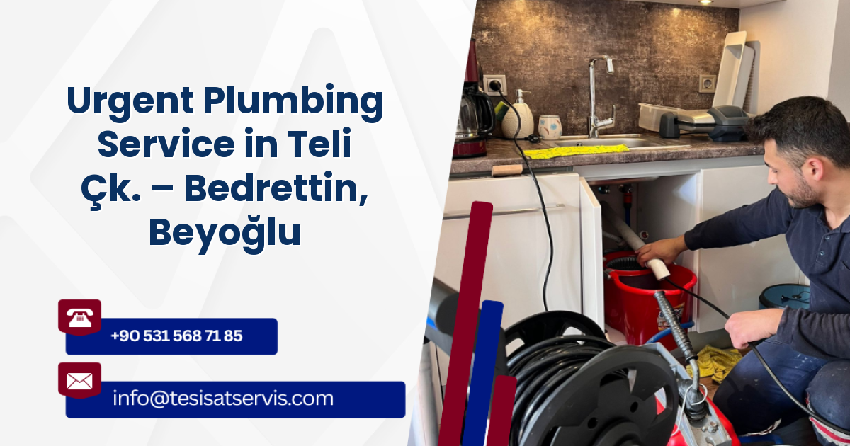 Urgent Plumbing Service in Teli Çk. – Bedrettin, Beyoğlu