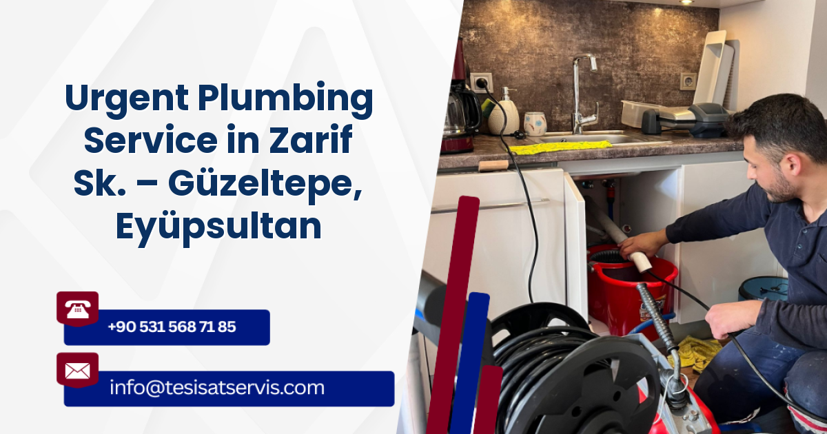 Urgent Plumbing Service in Zarif Sk. – Güzeltepe, Eyüpsultan