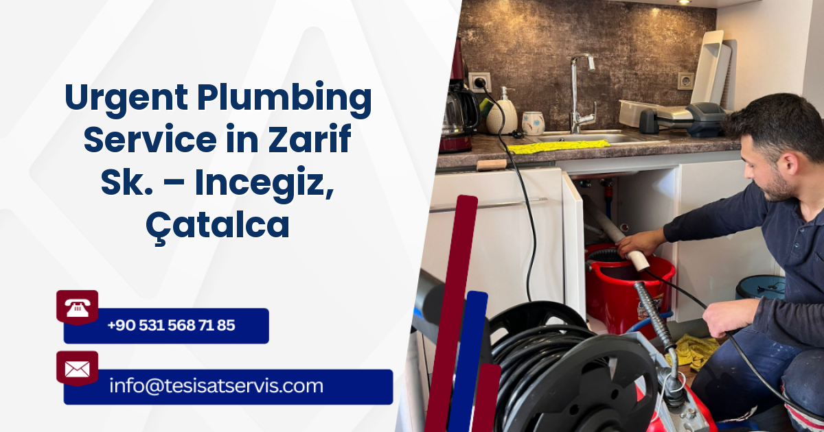 Urgent Plumbing Service in Zarif Sk. – Incegiz, Çatalca