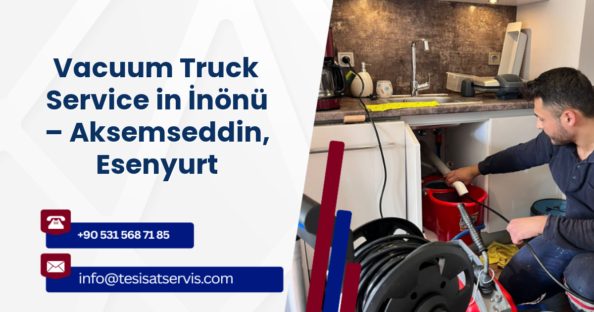 Vacuum Truck Service in İnönü – Aksemseddin, Esenyurt