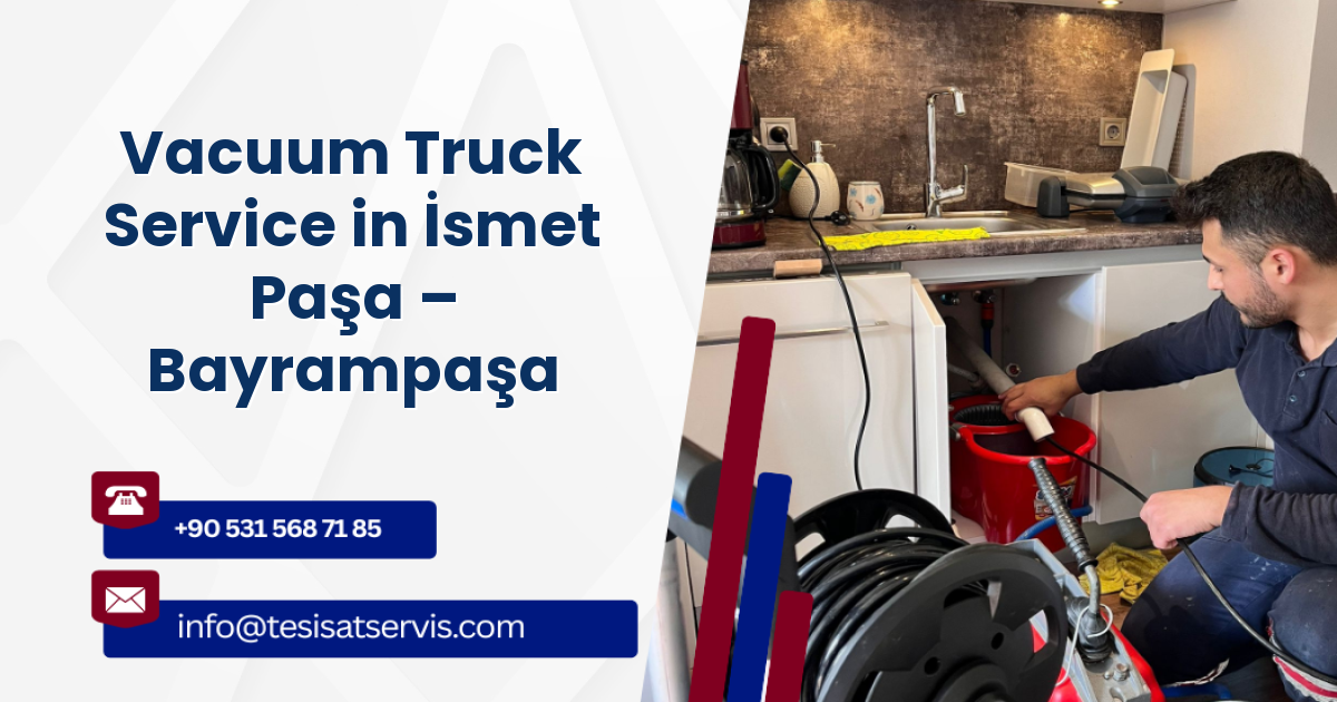 Vacuum Truck Service in İsmet Paşa – Bayrampaşa