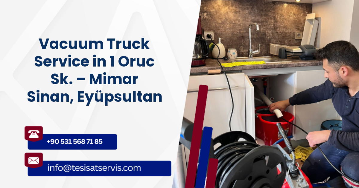 Vacuum Truck Service in 1 Oruc Sk. – Mimar Sinan, Eyüpsultan