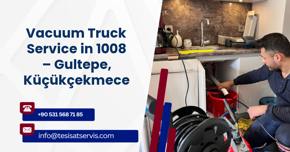 Vacuum Truck Service in 1008 – Gultepe, Küçükçekmece