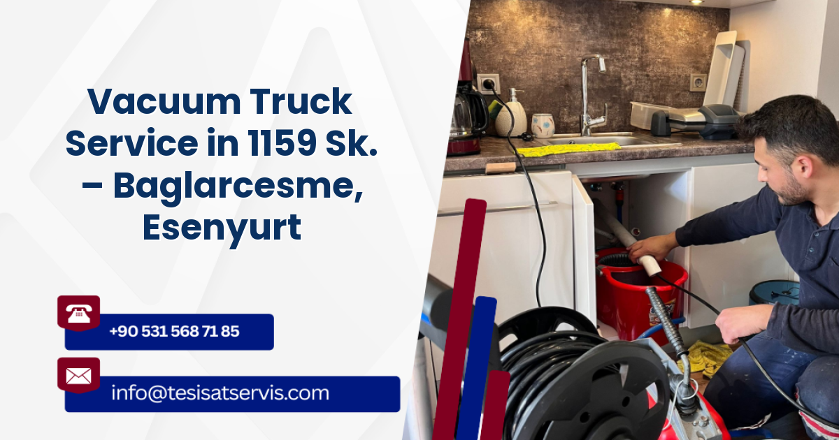 Vacuum Truck Service in 1159 Sk. – Baglarcesme, Esenyurt