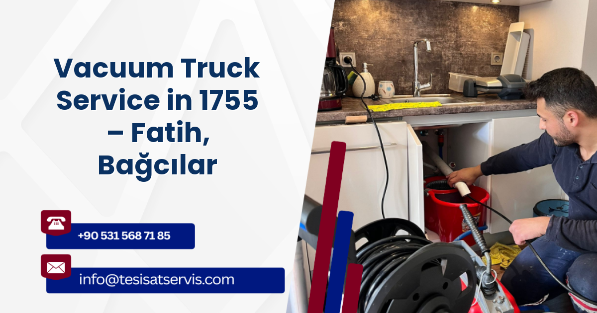 Vacuum Truck Service in 1755 – Fatih, Bağcılar