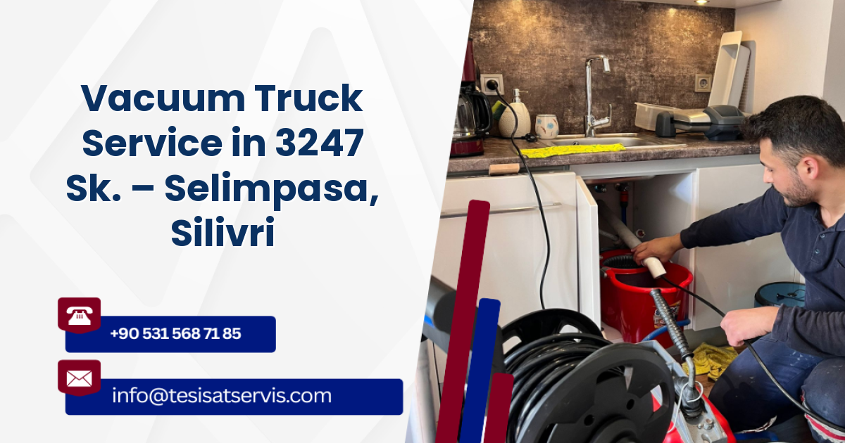 Vacuum Truck Service in 3247 Sk. – Selimpasa, Silivri